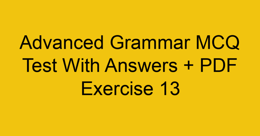 English Grammar MCQ Test With Answers Upper Intermediate - 11