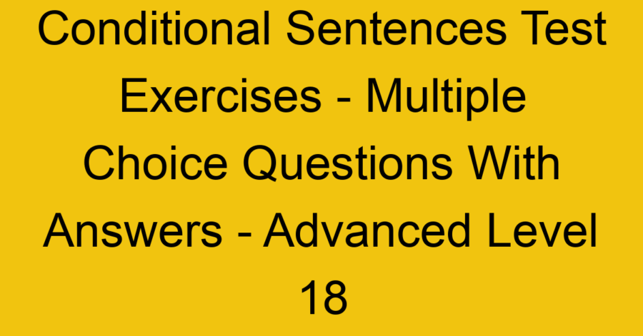 Conditional Sentences Test Exercises - Multiple Choice Questions With ...