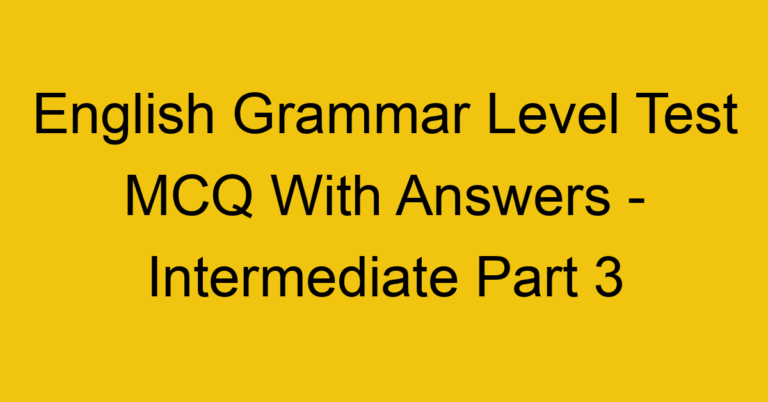 English Grammar Level Test MCQ With Answers - Lower Intermediate Part 1