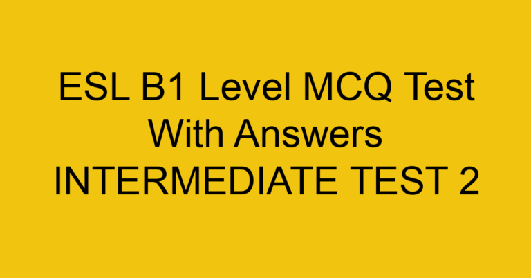 ESL B1+ Level MCQ Test With Answers UPPER INTERMEDIATE TEST 2