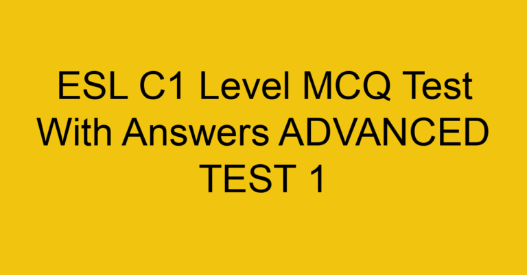 ESL C1 Level MCQ Test With Answers ADVANCED TEST 2