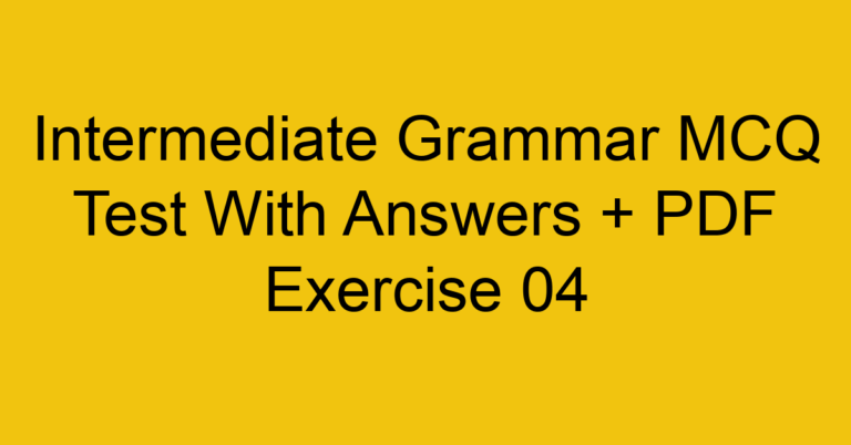 Intermediate Grammar MCQ Test With Answers + PDF Exercise 05