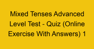 Mixed Tenses Advanced Level Test - Quiz (Online Exercise With Answers) 4