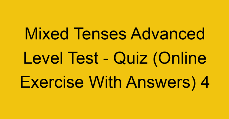 Mixed Tenses Advanced Level Test - Quiz (Online Exercise With Answers) 1