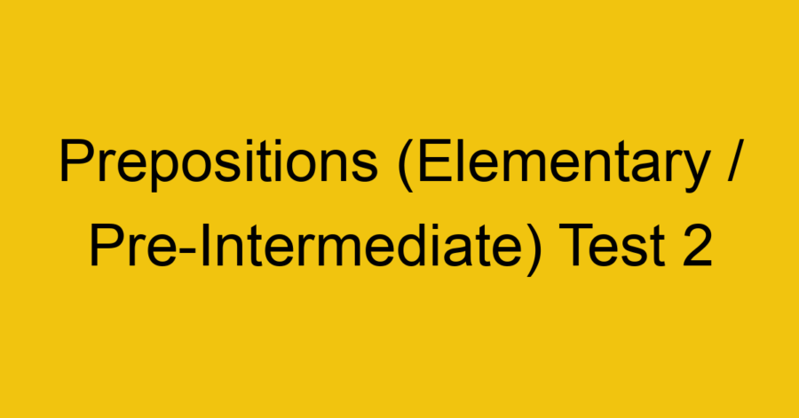 English Grammar Level Test MCQ With Answers - Lower Intermediate Part 2