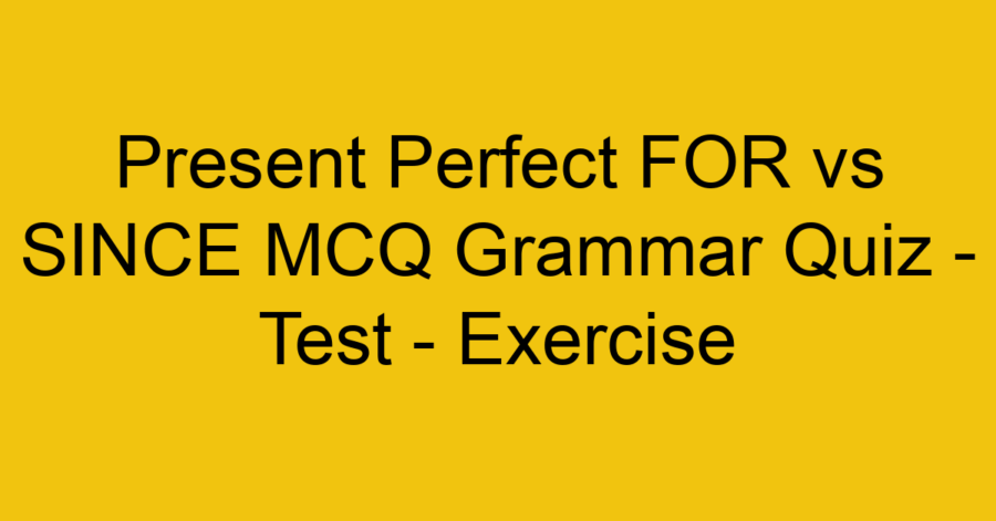 Present Perfect Simple Tense MCQ Grammar Quiz - Test - Exercise