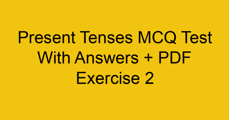 Present Tenses MCQ Test With Answers + PDF Exercise 4