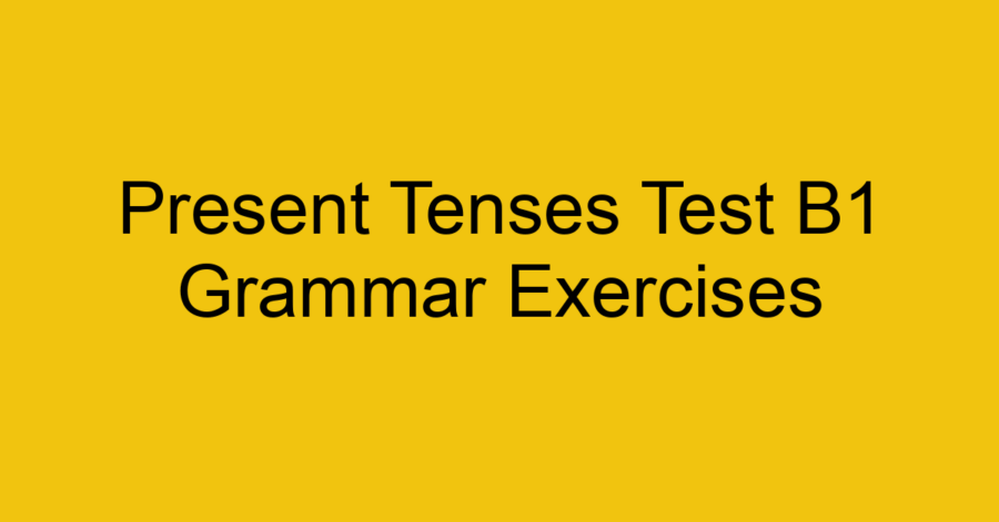 Past Tenses Test B1 Grammar Exercises