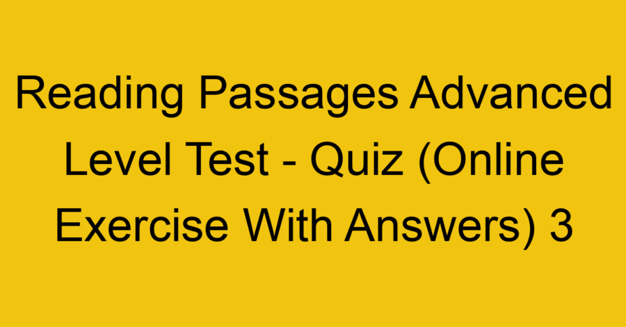 Reading Passages Advanced Level Test - Quiz (Online Exercise With ...