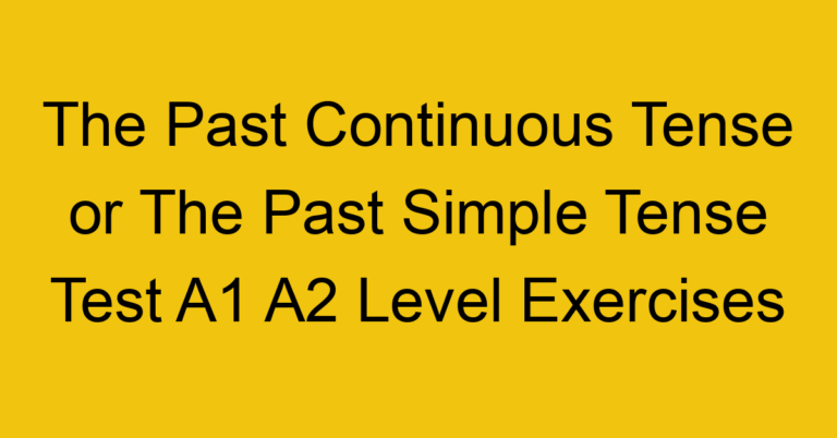 The Present Perfect Tense or The Past Simple Tense Test A1 A2 Level ...