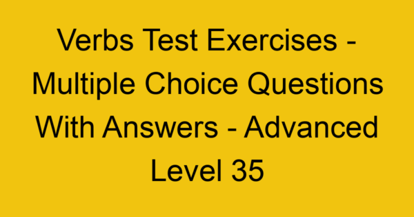 Verbs Test Exercises - Multiple Choice Questions With Answers ...