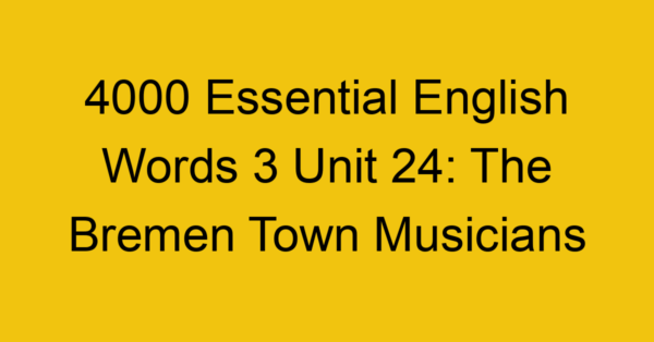 4000-essential-english-words-3-unit-24-the-bremen-town-musicians_44704