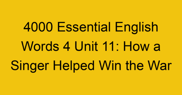 4000-essential-english-words-4-unit-11-how-a-singer-helped-win-the-war_44721