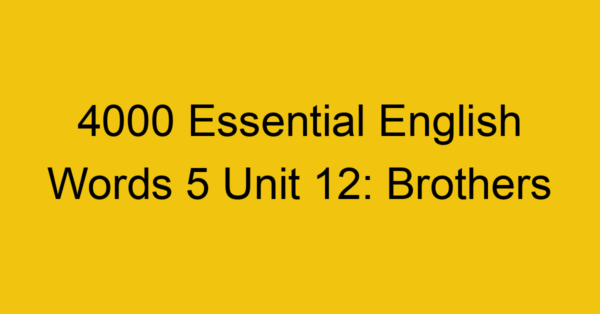 4000-essential-english-words-5-unit-12-brothers_44752