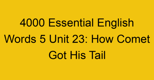 4000-essential-english-words-5-unit-23-how-comet-got-his-tail_44763