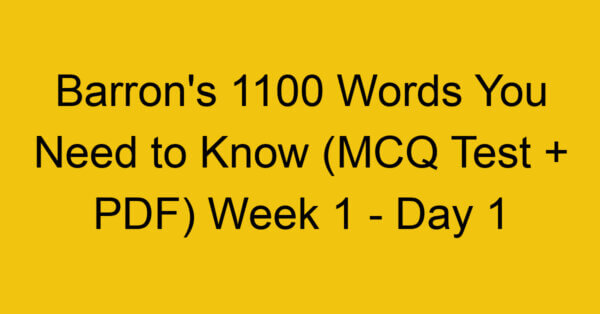 barrons-1100-words-you-need-to-know-mcq-test-pdf-week-1-day-1_45185